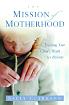 Mission of Motherhood, Sally Clarkson - click to purchase