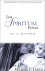 The Spiritual Power of a Mother, Michael Farris - click to purchase