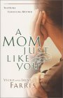 A Mom Just Like You - Vicki Farris - click to purchase